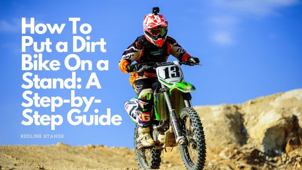 How To Put a Dirt Bike On a Stand: A Step-by-Step Guide